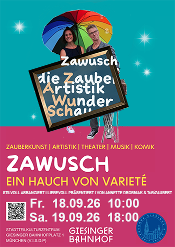 zawusch die ZauberArtistikWunderSchau Ein Hauch von Variete im Giesinger Bahnhof